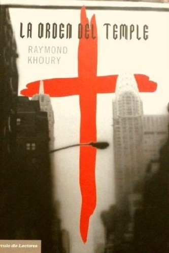 Raymond Khoury: La Orden del Temple (2006, Círculo de Lectores)