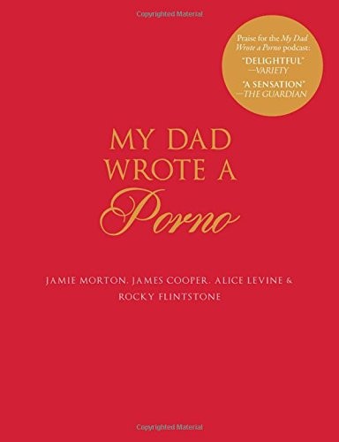 Jamie Morton, Alice Levine, James Cooper, Rocky Flintstone: My Dad Wrote a Porno (Hardcover, 2017, Gallery Books)