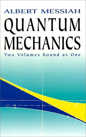 Albert Messiah: Quantum mechanics (1999, Dover Publications)