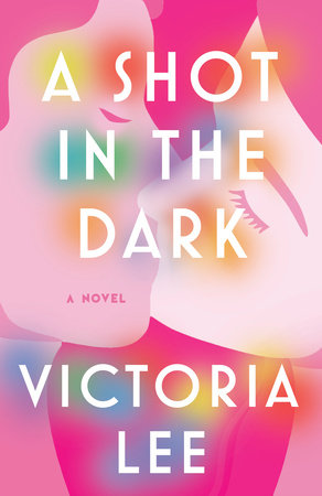 Victoria Lee: Shot in the Dark (2022, Random House Publishing Group)