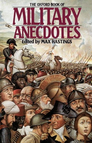 The Oxford Book of Military Anecdotes (1985, Oxford University Press)
