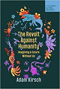Adam Kirsch: The Revolt Against Humanity (Paperback, 2022, Columbia Global Reports)