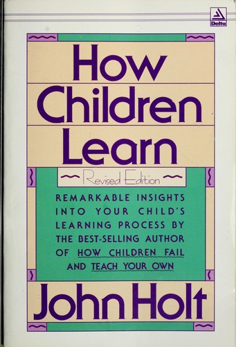 John Caldwell Holt: How Children Learn (1972, Delta)