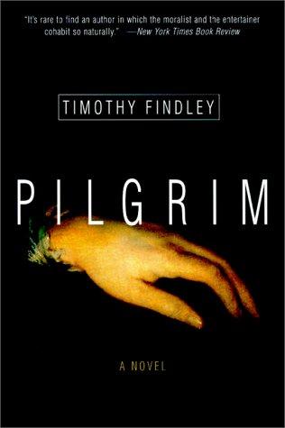 Timothy Findley: Pilgrim (Paperback, 2001, Harper Perennial)