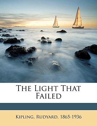 Rudyard Kipling: The light that failed (2010, Nabu Press)