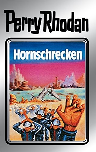 K. H. Scheer, Clark Darlton, Kurt Mahr, Kurt Brand: Hornschrecken (German language, 2011, Perry Rhodan digital)