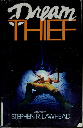 Stephen R. Lawhead: Dream thief (1983, Crossway Books)