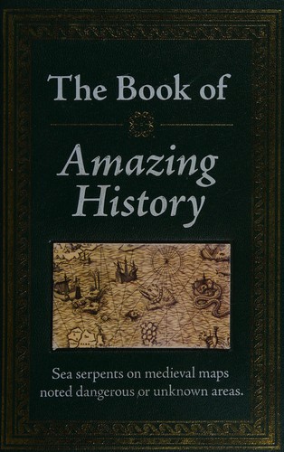 Publications International Ltd. Staff: The book of amazing history (2011, Publications International, Ltd.)