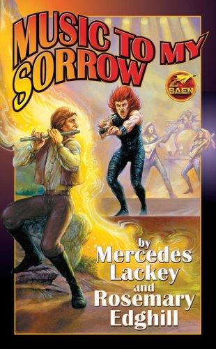 Mercedes Lackey, Rosemary Edghill: Music to My Sorrow (Bedlam's Bard) (Paperback, 2007, Baen)