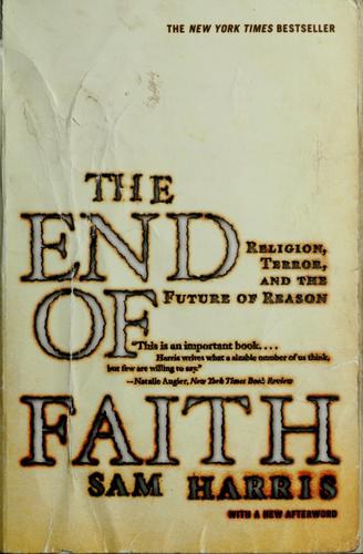 The end of faith (2005, W.W. Norton & Co.)
