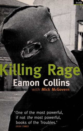 Eamon Collins: Killing Rage (1999, Granta Books)