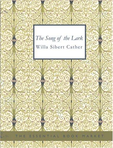 The Song of the Lark (Large Print Edition) (Paperback, 2007, BiblioBazaar)