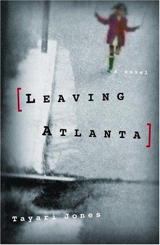 Tayari Jones: Leaving Atlanta (2002, Warner Books)