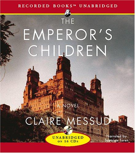 Claire Messud: The Emperor's Children (AudiobookFormat, 2006, Recorded Books)