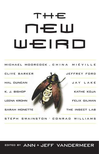 The New Weird (EBook, 2009, Tachyon Publications)