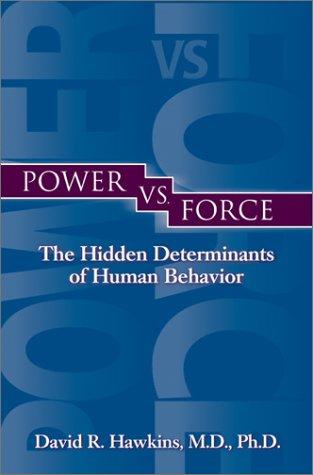 David R. Hawkins: Power vs. force (2002, Hay House)