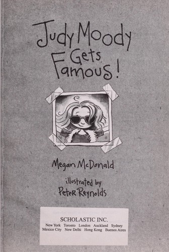 Reynolds, Peter, Megan McDonald: JUDY MOODY GETS FAMOUS! (2002, Scholastic)