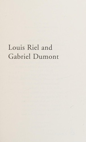 Joseph Boyden: Louis Riel and Gabriel Dumont (2010, Penguin Group)