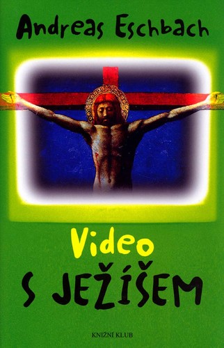 Video s Ježíšem (Hardcover, Czech language, 2004, Knižní klub)