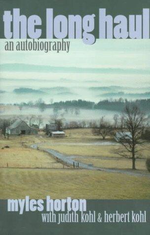 Myles Horton, Herbert Kohl, Judith Kohl: The Long Haul (Paperback, 1997, Teachers College Press)