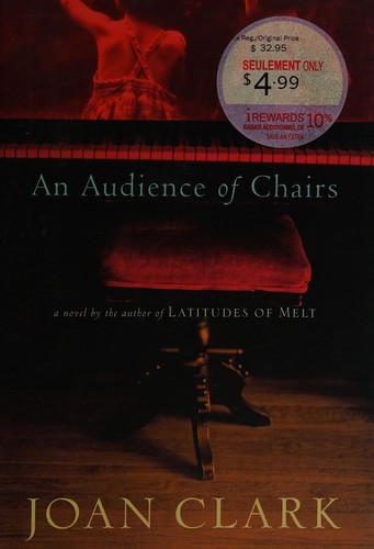 Joan Clark: An audience of chairs (2005, A.A. Knopf Canada)