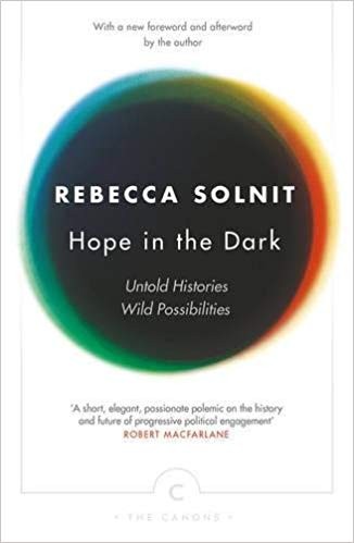 Rebecca Solnit: Hope in the Dark (2016, Canongate Canons)