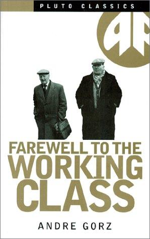 André Gorz, Michael Sonenscher: Farewell to the working class (1982, Pluto Press)