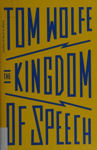 Tom Wolfe, Tom Wolfe: The Kingdom of Speech (2016, Little Brown)