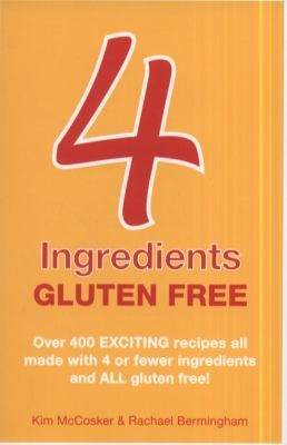 4 Ingredients Gluten Free by Kim McCosker Rachael Bermingham (2011, Simon & Schuster)