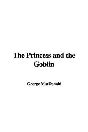 The Princess and the Goblin (Paperback, 2007, IndyPublish)