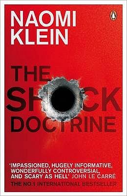 Naomi Klein: Shock Doctrine (2008, Penguin)