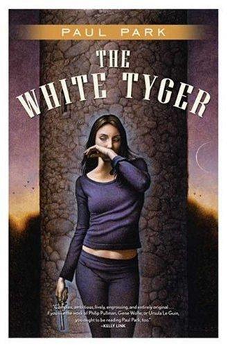 Paul Park: The White Tyger (Hardcover, 2007, Tor Books)