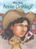Stephanie Spinner: Who was Annie Oakley? (2002, Grosset & Dunlap)