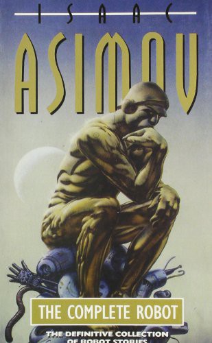 Isaac Asimov: The Complete Robot (Paperback, 2010, Harper Collins UK)