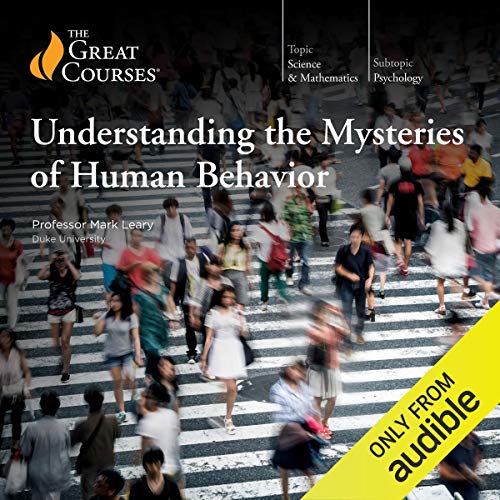 Understanding the Mysteries of Human Behavior (2012, THE TEACHING COMPANY)