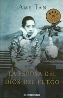 Amy Tan: La Esposa Del Dios Del Fuego/ the Kitchen God's Wife (Best Seller- Biblioteca Amy Tan) (Paperback, Spanish language)