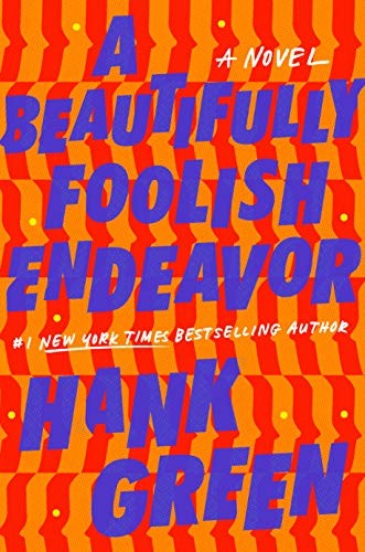 Hank Green: A Beautifully Foolish Endeavor (Hardcover, 2020, Dutton)