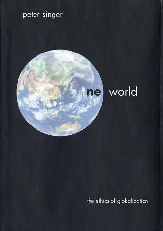 Peter Singer: One world (2002, Yale University Press)