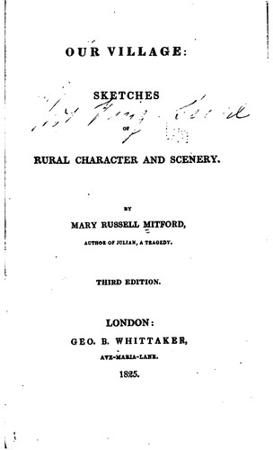 Mary Russell Mitford: Our Village: Sketches of Rural Character and Scenery (1825, G. B. Whittaker)