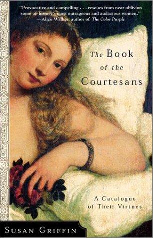 Susan Griffin: The Book of the Courtesans (Paperback, 2002, Broadway)