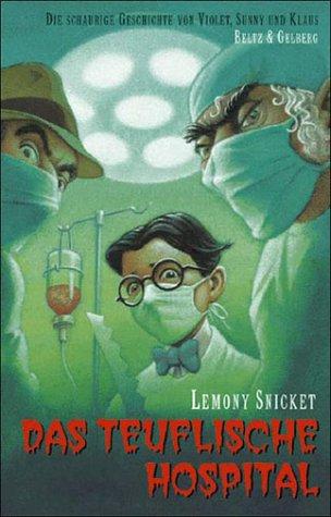 Lemony Snicket: Das teuflische Hospital. Die schaurige Geschichte von Violet, Sunny und Klaus 08. (Hardcover, 2002, Beltz)