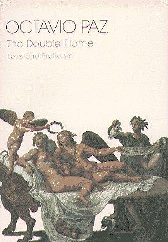 Octavio Paz: The double flame (1995, Harcourt Brace)