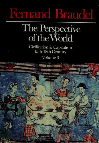 Fernand Braudel: Civilization and capitalism, 15th-18th century (1982, Harper & Row)