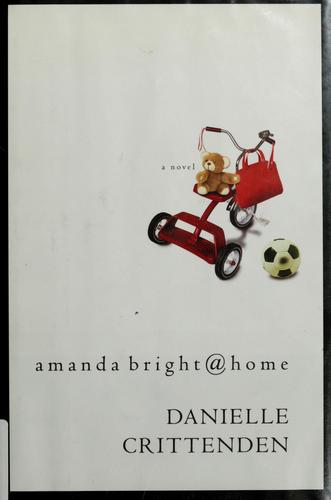 Danielle Crittenden: Amanda.bright@home (2003, Warner Books)