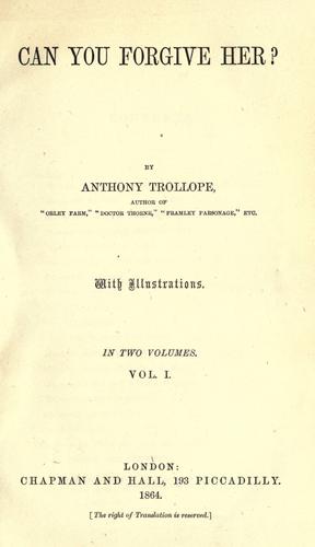 Anthony Trollope: Can you forgive her? (1864, Chapman & Hall)