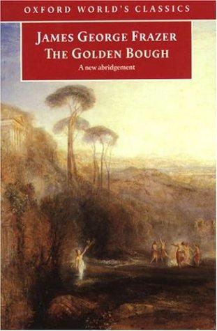 James George Frazer: The golden bough : a study in magic and religion (1998, Oxford University Press)