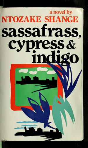 Ntozake Shange: Sassafrass, Cypress & Indigo (1982, St. Martin's Press)