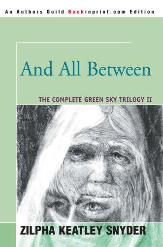 Zilpha Keatley Snyder: And All Between (2005, Backinprint.com)