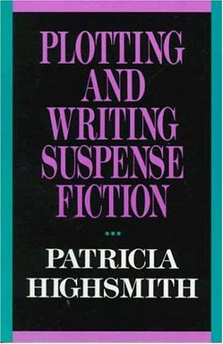 Patricia Highsmith: Plotting and writing suspense fiction (1990, St. Martin's Press)