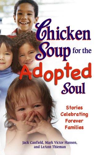 Jack Canfield, Mark Victor Hansen, LeAnn Thieman L.P.N.: Chicken Soup for the Adopted Soul (Paperback, 2008, HCI)